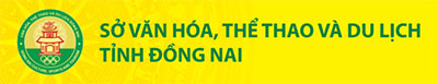 SỞ VĂN HÓA, THỂ THAO VÀ DU LỊCH ĐỒNG​ NAI
